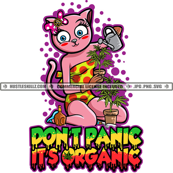 Don't Panic It's Organic Quote Cute Cat Planting Marijuana Colorful Vector Design Marijuana Leaf Garden Planter Pink Cat Weed Cannabis High Life SVG JPG PNG Vector Clipart Cricut Cutting Files