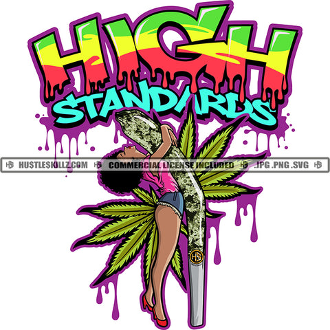 High Standards Weed Blunts Woman Holding Big Cigar Blunt Leaves Dripping 420 Joint  Skillz JPG PNG  Clipart Cricut Silhouette Cut Cutting