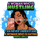 A Woman Who Is Hustling Can Never Understand A Woman Who Is Hating Quote Color Vector African American Woman Holding Phone Design Element Nubian Woman Lip Kiss Position Hustler Hustling SVG JPG PNG Vector Clipart Cricut Cutting Files