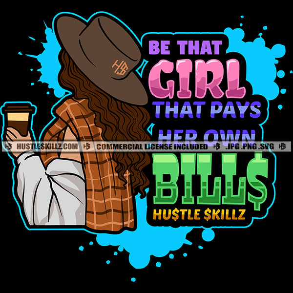 Be That Girl That Days Her Own Bills Quote Color Vector African American Woman Standing Design Element Melanin Woman Holding Coffee Mug Curly Hair Hustler Hustling SVG JPG PNG Vector Clipart Cricut Cutting Files