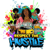 Respect The Hustle Quote Color Vector African American Sexy Girl Squad Design Element Nubian Woman With Cars Hustler Hustling SVG JPG PNG Vector Clipart Cricut Cutting Files