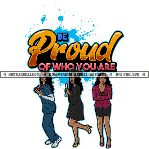 Be Proud Of Who You Are Three Black Women Doctor Nurse Business Woman Secretary Graduate Education EducatedSkillz JPG PNG  Clipart Cricut Silhouette Cut Cutting