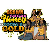 Brown Sugar Honey Cocoa & Gold Four Black Queens Women Wearing Crowns Sitting Gold Tops Blue Jeans Skillz JPG PNG  Clipart Cricut Silhouette Cut Cutting