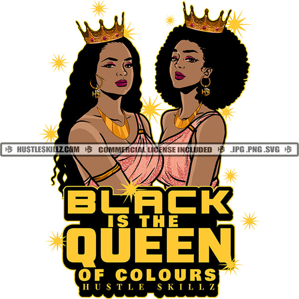 Black Is The Queen Of Colours Two Black Queens Women Wearing Crowns Heads Held High Gold Necklace Skillz JPG PNG  Clipart Cricut Silhouette Cut Cutting