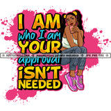 I Am Who I Am Your Approval Isn't Needed Quote Color Vector African American Woman Eating Candy Design Element Nubian Woman Wearing Top And Jeanes Pant Hustler Hustling SVG JPG PNG Vector Clipart Cricut Cutting Files