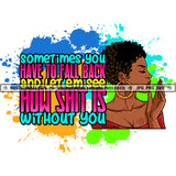Sometimes You Have To Fall Back And Let Em See How Shit Is Without You Quote Color Vector African American Woman Head Design Element Nubian Woman Curly Short Hair Hustler Hustling SVG JPG PNG Vector Clipart Cricut Cutting Files