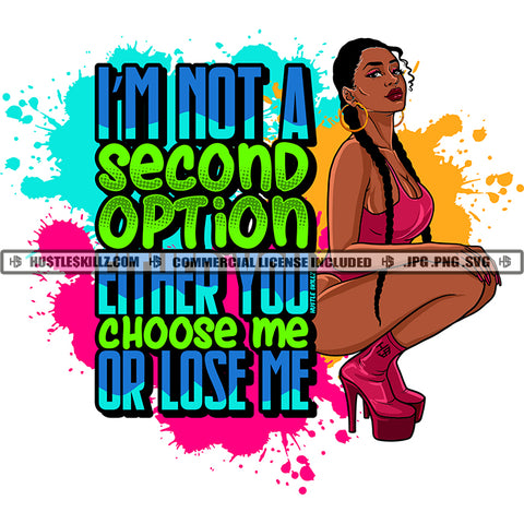 I'm Not A Second Option Either You Choose Me Or Lose Me Quote Color Vector African American Sexy Woman Sitting Design Element Nubian Woman Wearing High Heel Hustler Hustling SVG JPG PNG Vector Clipart Cricut Cutting Files