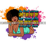 Be That Woman Who Can Pay Off Her Own Bills And Doesn't Need A Man for That Quote Color Vector African American Sexy Woman Design Element Melanin Woman Curly Hair Sleep On Floor Hustler Hustling SVG JPG PNG Vector Clipart Cricut Cutting Files