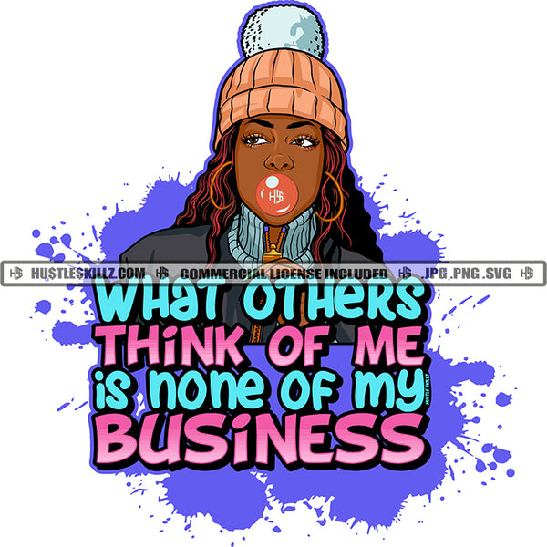 What Others Think Of Me Is None Of My Business Quote Color Vector African American Woman Wearing Hat Design Element Nubian Woman Bublé Gum On Mouth Hustler Hustling SVG JPG PNG Vector Clipart Cricut Cutting Files