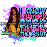 I Know I Changed Baby That Was The Point Quote Color Vector Diva Savage African America Sexy Woman Sitting Design Element Nubian Woman Curly Long Hair Hustler Hustling SVG JPG PNG Vector Clipart Cricut Cutting Files
