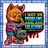 I Got 99 Problems And 420 Solutions Quote Color Vector Gangster Scarface Cat Holding Marijuana Bag Design Element Hustler Hustling SVG JPG PNG Vector Clipart Cricut Cutting Files