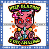 Keep Blazing Stay Amazing Quote Color Vector Gangster Baby Cat Holding Candy Design Element Hustler Hustling SVG JPG PNG Vector Clipart Cricut Cutting Files