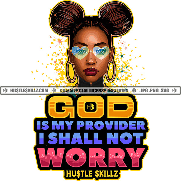 God Is My Provider I Shall Not Worry Quote Color Vector African American Woman Curly Hair Melanin Nubian Girl Wearing Heart Design Sunglass Black Girl Design Element Magic Ski Mask Gangster SVG JPG PNG Vector Clipart Cricut Cutting Files