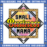 Small Business Mama Logo Icon Brand Leopard Cheetah Print Shapes Hustler Woman Grind SVG PNG JPG Vector Cutting Cricut Files