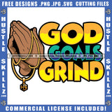 God Goals Grind Quote Color Vector Praying Hands Design Element Pray Rosary Catholic Beads Chain Religion Icon Grind SVG PNG JPG Vector Cutting Cricut Files