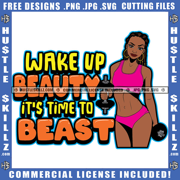 Wake Up Beauty Its Time To Beast Quote Color Vector African American Sexy Woman Holding Dumbbell On Hand Design Element Melanin Woman Wearing Bikini Hustler Hustling SVG JPG PNG Vector Clipart Cricut Cutting Files