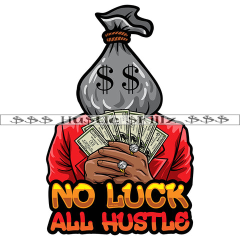 No Luck All Hustle Quote Color Vector Money Bag Head Man Vector Design Element Hustler Bank Wealth Cash SVG PNG JPG Vector Cutting Cut Cricut Files