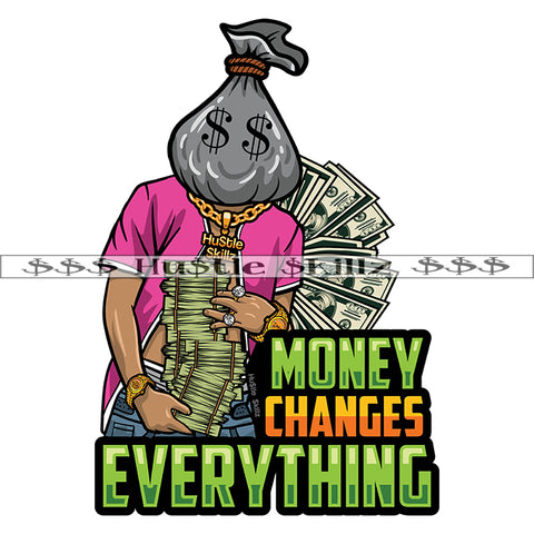 Money Changes Everything Quote Color Vector Money Man Head Holding Money Bundle Vector Design Element Hustling Hustler Grinding SVG PNG JPG Vector Cutting Cut Cricut Files