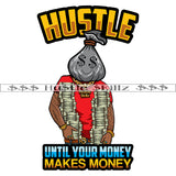 Hustle Until Your Money Makes Money Quote Color Vector Black Man Money Bag Head Stacks Dollar Bills Arm Tattoos Watch Bracelet Rings Vector Design Element SVG PNG JPG Vector Cutting Cricut Files