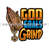 God Goals Grind Quote Color Vector Woman Hands Praying Vector Design Element Hustling Hustler Grinding SVG PNG JPG Vector Cutting Cut Cricut Files