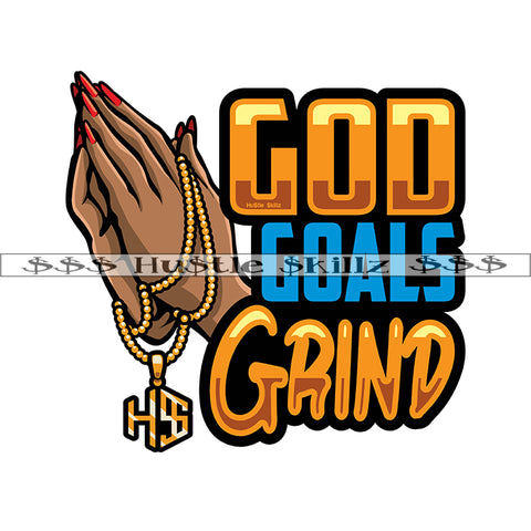 God Goals Grind Quote Color Vector Woman Hands Praying Vector Design Element Hustling Hustler Grinding SVG PNG JPG Vector Cutting Cut Cricut Files