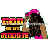 God Is Mn Strength Quote Color Vector African American Sexy Woman Curly Long Hair Design Element Nubian Woman Wearing Cap Hustler Hustling SVG JPG PNG Vector Clipart Cricut Cutting Files