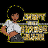Craft Your Stress Away Quote Color Vector African American Woman Standing Sexy Pose Design Element Nubian Woman Curly Short Hair Hustler Hustling SVG JPG PNG Vector Clipart Cricut Cutting Files