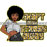 Craft Your Stress Away Quote Color Vector African American Woman Standing Sexy Pose Design Element Nubian Woman Curly Short Hair Hustler Hustling SVG JPG PNG Vector Clipart Cricut Cutting Files