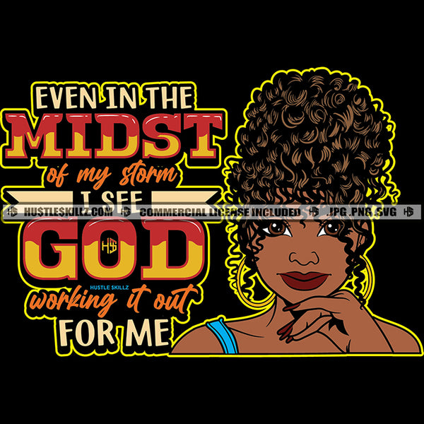 Even In The Midst Of My Storm I See God Working It Out For Me Quote Color Vector African American Cute Woman Curly Hair Design Element Hustler Hustling SVG JPG PNG Vector Clipart Cricut Cutting Files
