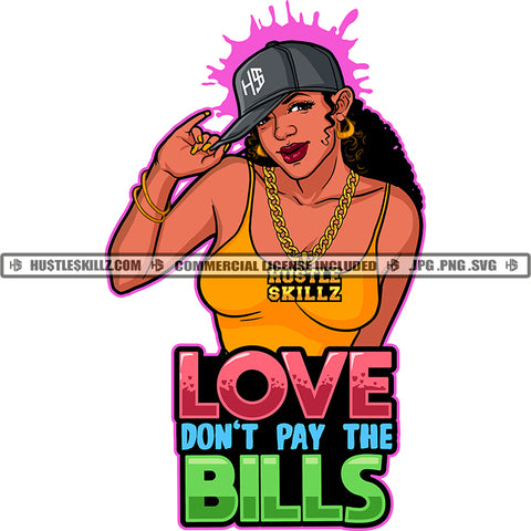Love Don't Pay The Bills Quote Melanin Woman Wearing Chain Earring Cap Vector Curly Hair Afro Woman Smile Face Splatter Color Background Silhouette SVG JPG PNG Vector Clipart Cricut Cutting Files