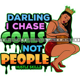 Darling I Chase Goals Not People Quotes Curvy Melanin Queen Woman Sitting Colorful Dripping Vector Afro Woman High Heel Bag In Shoulder Crown On Head Vector Portrait SVG JPG PNG Vector Clipart Cricut Cutting Files