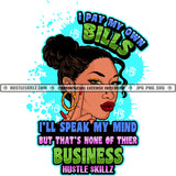 I Pay My Own Bills I'll Speak My Mind But That's None Of Thier Business Quotes African American Woman Vector Diva Red Lips Woman Nail Earring Splatter Color Background Silhouette SVG JPG PNG Vector Clipart Cricut Cutting Files