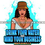 Drink Your Water And Mind Your Business Quotes African American Woman Wearing Chain Earring Hat Vector Curly Hair Cute Face Female Character Splatter Color Background Silhouette SVG JPG PNG Vector Clipart Cricut Cutting Files