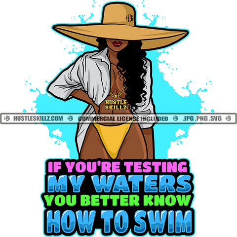 IF You're Testing My Waters You Better Know How To Swim Quotes Melanin Woman Vector Afro Woman With Sexy Dress Chain Hat Curly Hair Female Figure Beach Silhouette SVG JPG PNG Vector Clipart Cricut Cutting Files