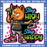 Stay High Stay Happy Quote Scarface Gangster Cat Smoking Weed Holding Money Vector Bad Ass Cat Marijuana Blunt Color Vector Cannabis High Life Smoke Pot Stoned Bundle Of Money SVG JPG PNG Vector Clipart Cricut Cutting Files