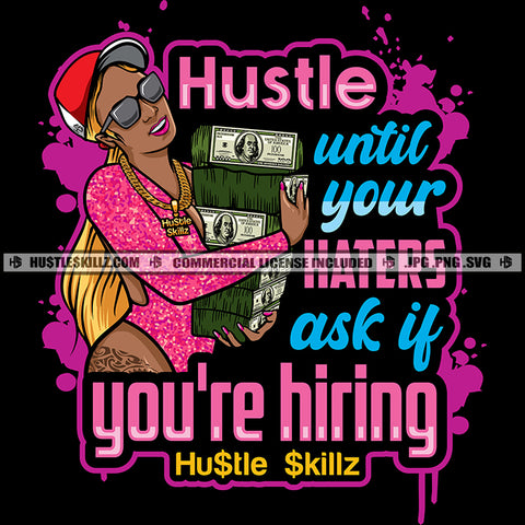Hustle Until Your Haters Ask If You're hiring Quotes Golden Hair Woman Lots Of 100 Dollar Cash On Hand Wearing Sunglasses Cap Chain Sexy Pose Dripping Color Vector Portrait Afro Woman Silhouette SVG JPG PNG Vector Clipart Cricut Cutting Files