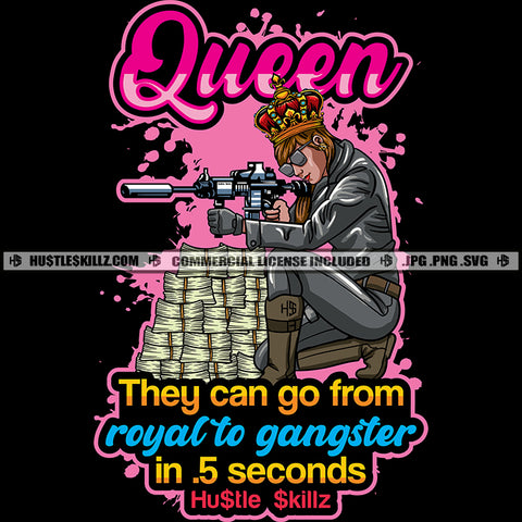 Queen That can Go From Royal To Gangster In .5 Seconds Quotes Gangster Woman With Sniper Gun Color Vector Bundles Of Dollar Woman Wearing Sunglasses Crown 100 Dollar SVG JPG PNG Vector Clipart Cricut Cutting Files