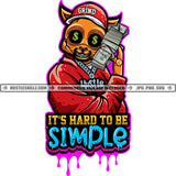 It's Hard To Be Simple Color Quote Gangster Cat Big Money Stack Cash Grind Diamond Teeth Hustler Color Dripping Design Element SVG JPG PNG Vector Clipart Cricut Cutting Files