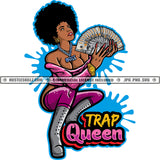 Trap Queen Color Quote African American Woman Holding Cash Money Vector Black Woman Afro Hair Style Sitting Sexy Pose Color Dripping Design Element SVG JPG PNG Vector Clipart Cricut Cutting Files