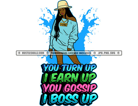 You Turn Up I Earn up You Gossip I Boss Up Color Quote Black Girl Wearing Cap Background Water Drip Design Element SVG JPG PNG Vector Clipart Cricut Cutting Files