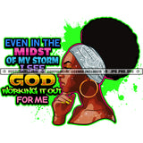 Even In The Midst Of My Storm I See God Working It Out For Me Color Quote African American Woman Afro Hair Style Side Face Design Element Color Dripping SVG JPG PNG Vector Clipart Cricut Cutting Files