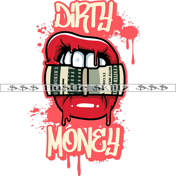 Dirty Money Color Quote Woman Lips Holding Money Roll Vector Bite Money Roll Color Dripping White Background Design Element SVG JPG PNG Vector Clipart Cricut Cutting Files