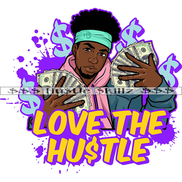Love The Hustle Color Quote Melanin Man Holding Money Color Design Element Dollar Sign Afro Short Hair Style White Background SVG JPG PNG Vector Clipart Cricut Cutting Files