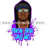 Fuck You Pay Me Color Quote African American Man Head Design Element Gold Teeth Color Dripping Wearing Sunglass And Cap White Background SVG JPG PNG Vector Clipart Cricut Cutting Files
