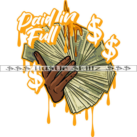 Paid In Full Color Quote Woman Hand Holding Cash Money Vector White Background Color Dripping Dollar Symbol Art Work Bank Note SVG JPG PNG Vector Clipart Cricut Cutting Files
