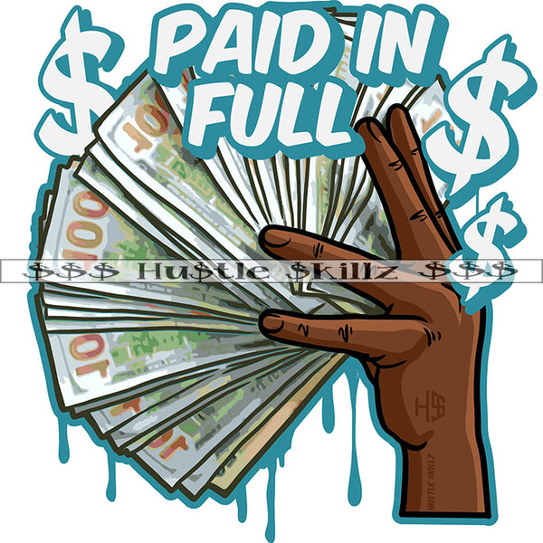 Paid In Full Color Quote Woman Hand Holding Cash Money 100 Dollar Note Vector White Background Color Dripping Dollar Symbol Art Work Bank Note SVG JPG PNG Vector Clipart Cricut Cutting Files