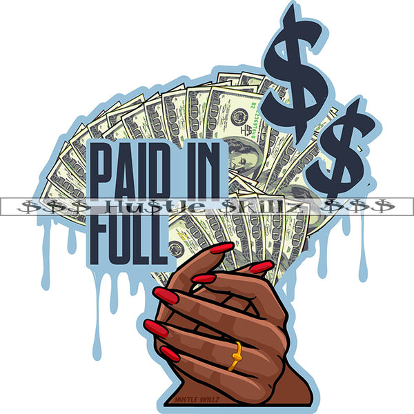 Paid In Full Yellow Color Quote Black Woman Crosse Design Double Hand Holding Cash Money Long Nail 100 Dollar Note Vector White Background Color Dripping Dollar Symbol Art Work Bank Note SVG JPG PNG Vector Clipart Cricut Cutting Files