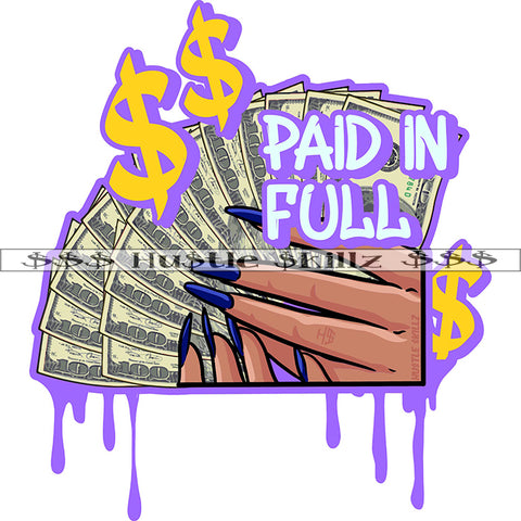 Paid In Full Color Quote Black Woman Hand Holding Cash Money 100 Dollar Note Blue Color Long Nail Vector White Background Color Dripping Dollar Symbol Art Work Bank Note SVG JPG PNG Vector Clipart Cricut Cutting Files