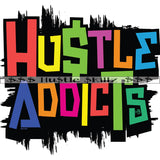 Hustle Addicts Color Quote Multi Color White BackgroundGrind Hard Cool Fonts Rainbow Fonts Distressed Grind Hustle SVG JPG PNG Vector Clipart Cricut Cutting Files