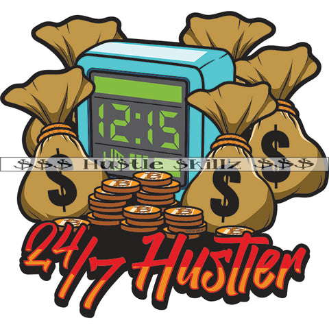 24/7 Hustler Color Quote Clock And Lot Of Money Bags Showing Off Business Grind Bank Wealth Cash Vector Gold Coin On Money Bag Side Design Element White Background  SVG JPG PNG Vector Clipart Cricut Cutting Files